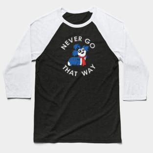 Never Go that Way Baseball T-Shirt